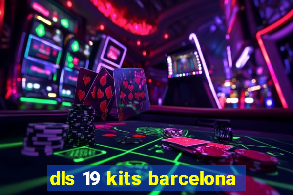 dls 19 kits barcelona